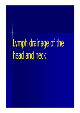 Lymph Drainage of the Head and Neck Lymphatics of Head and Neck
