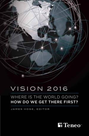 Vision 2016 Where Is the World Going? How Do We Get There First?