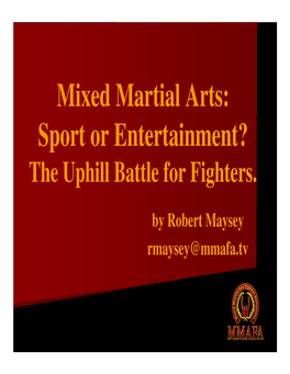 Mixed Martial Arts: Sport Or Entertainment? the Uphill Battle for Fighters