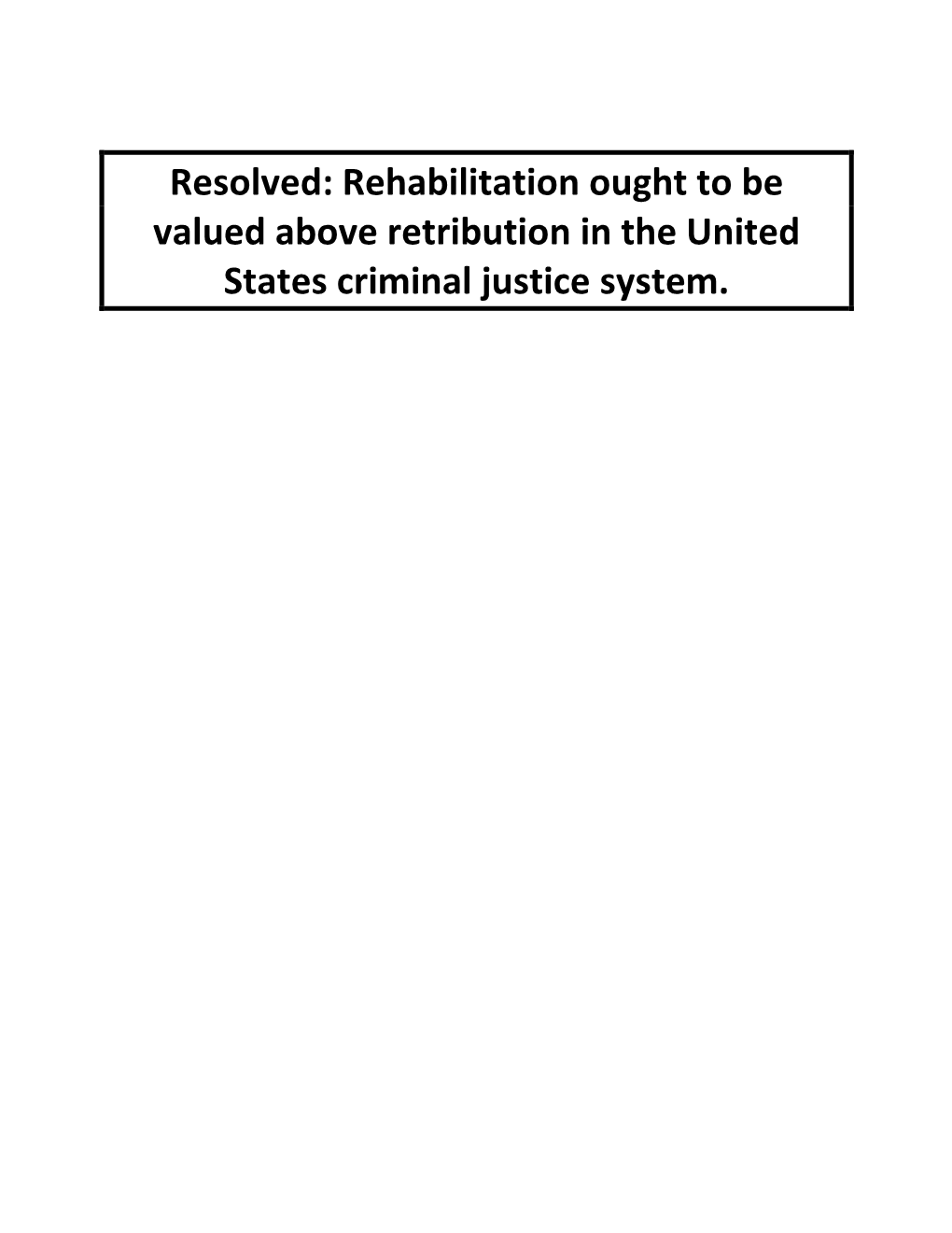 Rehabilitation Ought to Be Valued Above Retribution in the United States Criminal Justice System