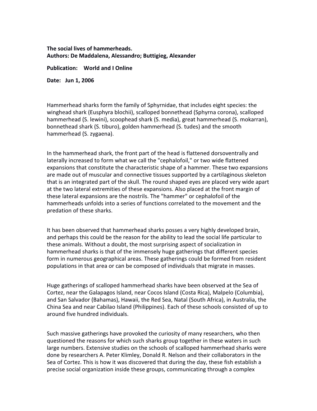 The Social Lives of Hammerheads. Authors: De Maddalena, Alessandro; Buttigieg, Alexander Publication: World and I Online Date: Jun 1, 2006