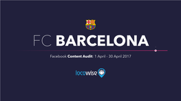 Content Audit: 1 April - 30 April 2017 FC Barcelona Facebook Content Audit: 1 April - 30 April 2017 2 ACTIVITY TIMELINE