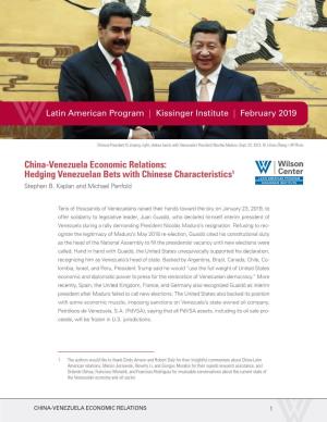 China-Venezuela Economic Relations: Hedging Venezuelan Bets with Chinese Characteristics1