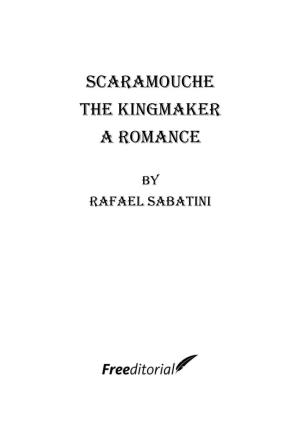 Scaramouche the Kingmaker a Romance