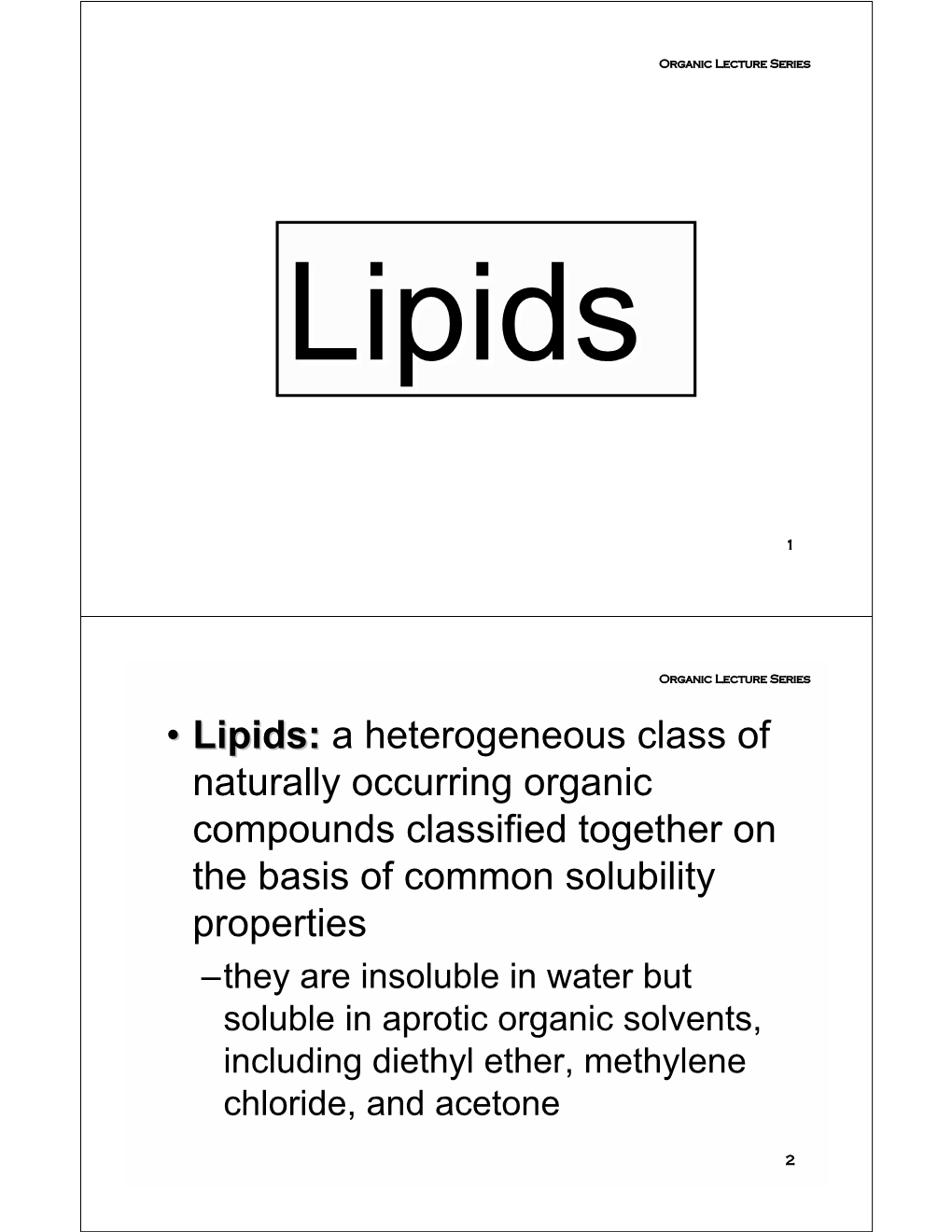 • Lipids: a Heterogeneous Class of Naturally Occurring Organic