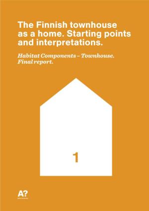 The Finnish Townhouse As a Home. Starting Points and Interpretations. the Finnish Townhouse As a Home