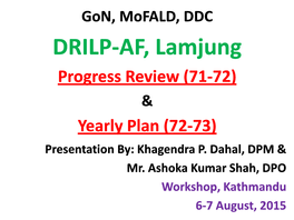 DRILP-AF, Lamjung Progress Review (71-72) & Yearly Plan (72-73) Presentation By: Khagendra P
