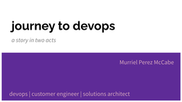 Journey to Devops a Story in Two Acts