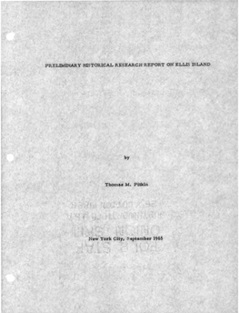 PRELIMINARY HISTORICAL RESEARCH REPORT on ELLIS ISLAND by Thomas M. Pitkin New York City, September 1965