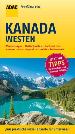 KANADA WESTEN Wanderungen ∙ Heiße Quellen ∙ Bootsfahrten Museen ∙ Aussichtspunkte ∙ Hotels ∙ Restaurants