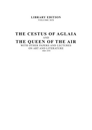 The Cestus of Aglaia and the Queen of the Air with Other Papers and Lectures on Art and Literature 1860–1870