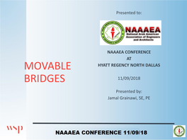 Movable Bridges: • It Originated in Bridges That Can Be Medieval Europe, Opened to Allow Probably Normandy, As Passage of a a Defensive Feature of Waterborne Vessel