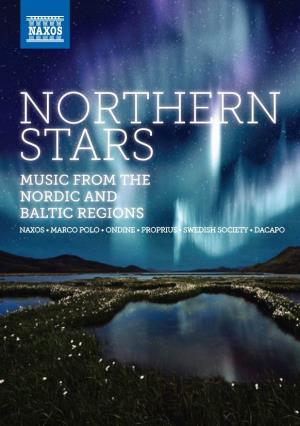NORTHERN STARS MUSIC from the NORDIC and BALTIC REGIONS NAXOS • MARCO POLO • ONDINE • PROPRIUS • SWEDISH SOCIETY • DACAPO Northern Stars