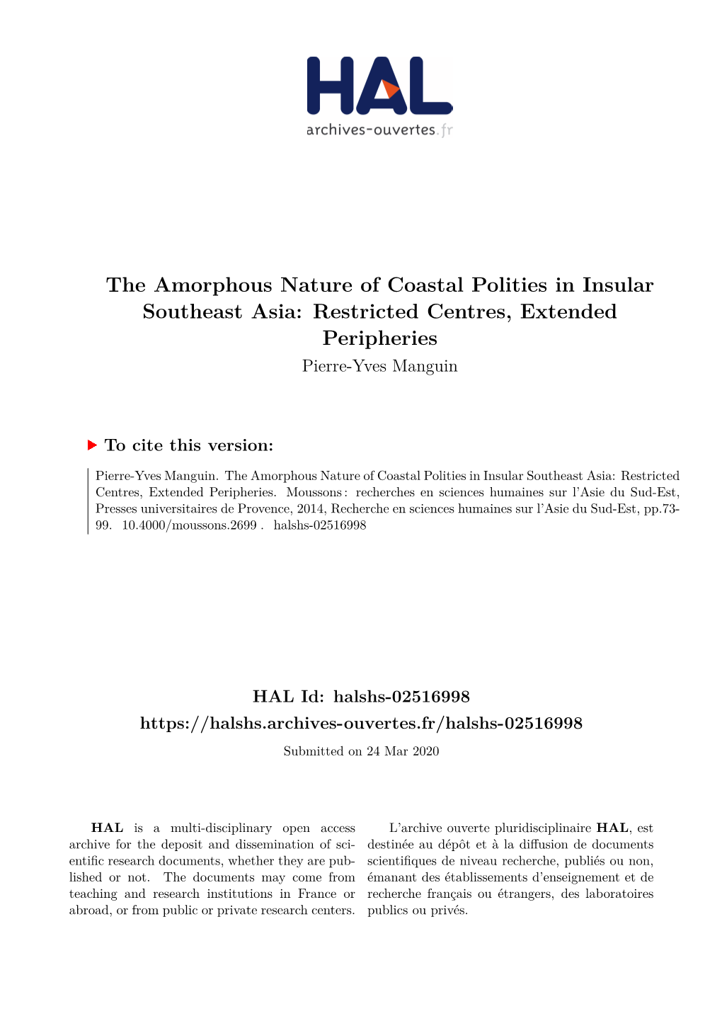 The Amorphous Nature of Coastal Polities in Insular Southeast Asia: Restricted Centres, Extended Peripheries Pierre-Yves Manguin