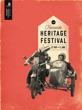 HERITAGE FESTIVAL Fremantle Heritage Festival 2016 Is Bought to You by the City of Fremantle with the Assistance Of: to the 2016 Fremantle Heritage Festival SPONSORS