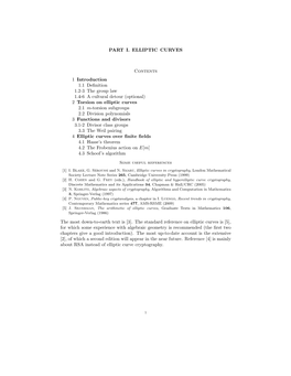 PART I. ELLIPTIC CURVES Contents 1 Introduction 1.1 Definition 1.2-3 the Group Law 1.4-6 a Cultural Detour (Optional) 2 Torsion