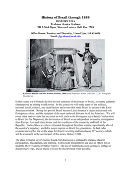 History of Brazil Through 1889 HISTORY 121A Professor Jessica Graham TR 3:30-4:50Pm, Warren Lecture Hall, Rm