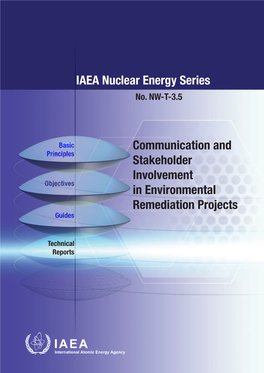 COMMUNICATION and STAKEHOLDER INVOLVEMENT in ENVIRONMENTAL REMEDIATION PROJECTS the Following States Are Members of the International Atomic Energy Agency