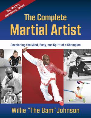 The Complete Martial Artist, Offers Kids, Young Adults, Parents, and Twenty-Somethings an Opportunity to See What Martial Arts Can Do for Their Lives