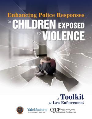 Enhancing Police Responses to Children Exposed to Violence Toolkit