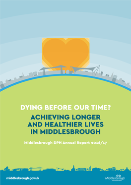 DYING BEFORE OUR TIME? Achieving Longer and Healthier Lives in Middlesbrough