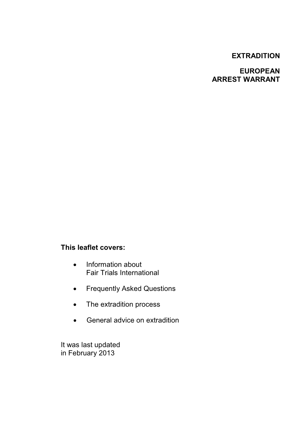 EXTRADITION EUROPEAN ARREST WARRANT This Leaflet Covers: • Information About Fair Trials International • Frequently Asked