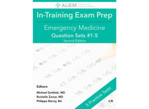 In-Training Exam Prep Emergency Medicine Question Sets #1-5 Second Edition