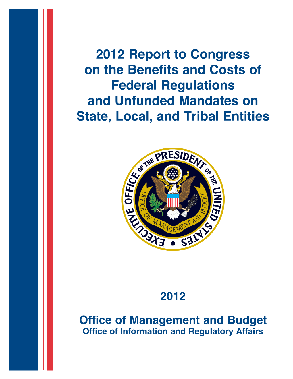 2012 Report to Congress on the Benefits and Costs of Federal Regulations and Unfunded Mandates on State, Local, and Tribal Entities