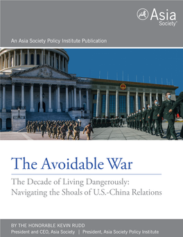 The Avoidable War the Decade of Living Dangerously: Navigating the Shoals of U.S.-China Relations