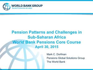 Pension Patterns and Challenges in Sub-Saharan Africa World Bank Pensions Core Course April 30, 2015