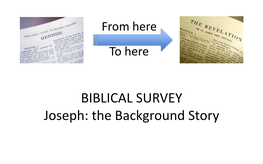 BIBLICAL SURVEY Joseph: the Background Story I Wish Life Had a Rewind Button Our Study of Joseph Starts with the Storyline