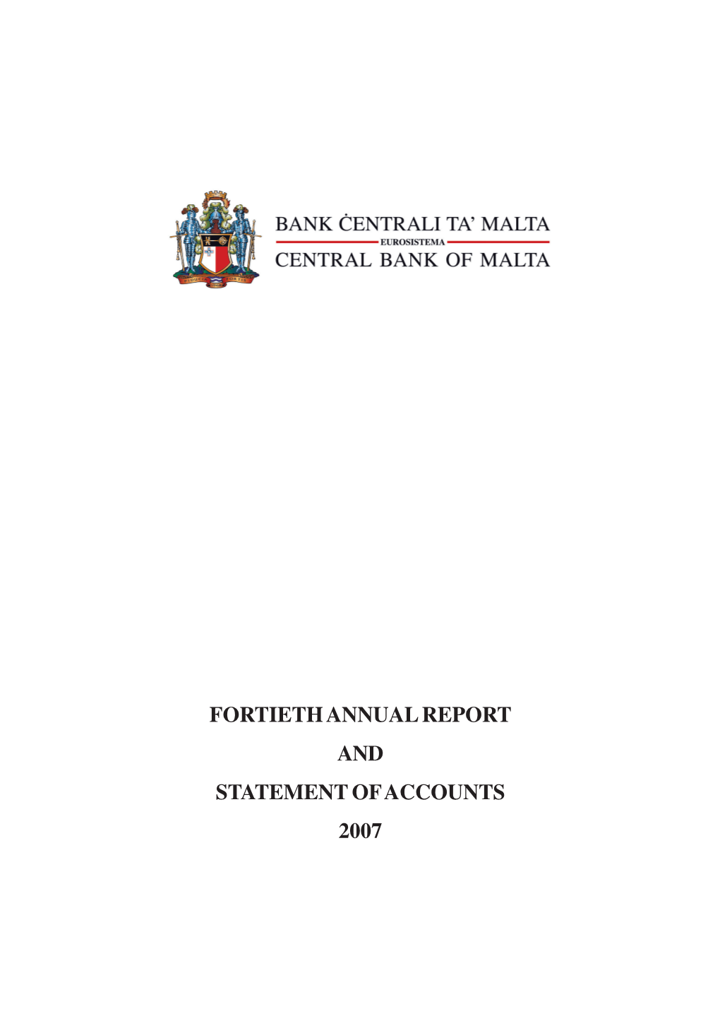 FORTIETH ANNUAL REPORT and STATEMENT of ACCOUNTS 2007 © Central Bank of Malta, 2008