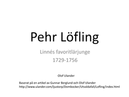 Pehr Löfling Linnés Favoritlärjunge 1729-1756
