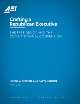 Crafting a Republican Executive: the Presidency and the Constitutional Convention