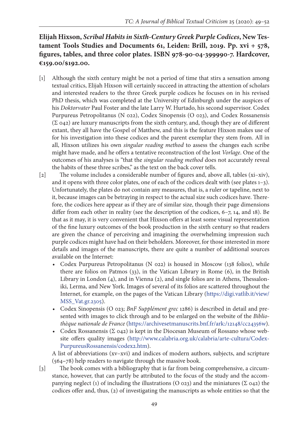 Scribal Habits in Sixth-Century Greek Purple Codices, New Tes- Tament Tools Studies and Documents 61, Leiden: Brill, 2019