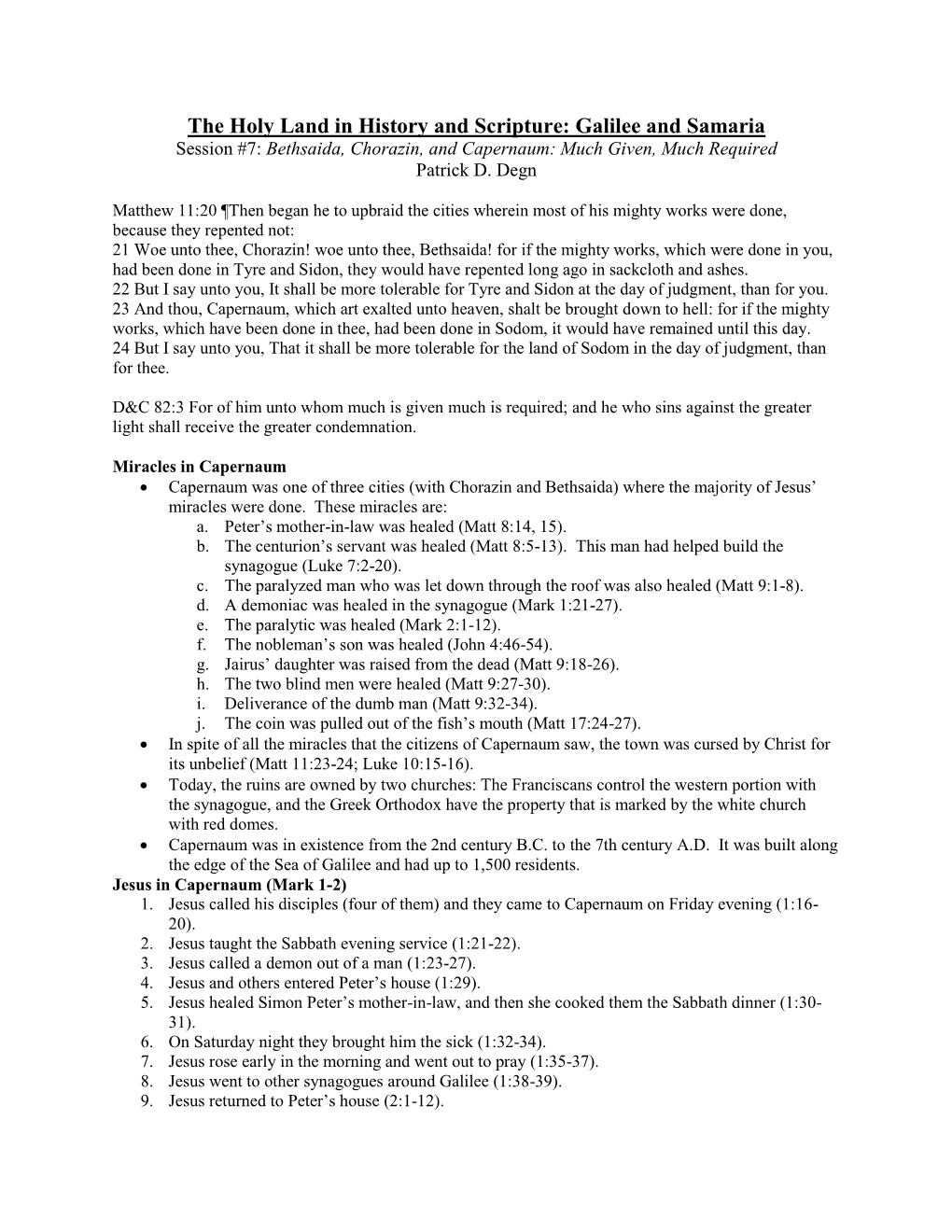 The Holy Land in History and Scripture: Galilee and Samaria Session #7: Bethsaida, Chorazin, and Capernaum: Much Given, Much Required Patrick D