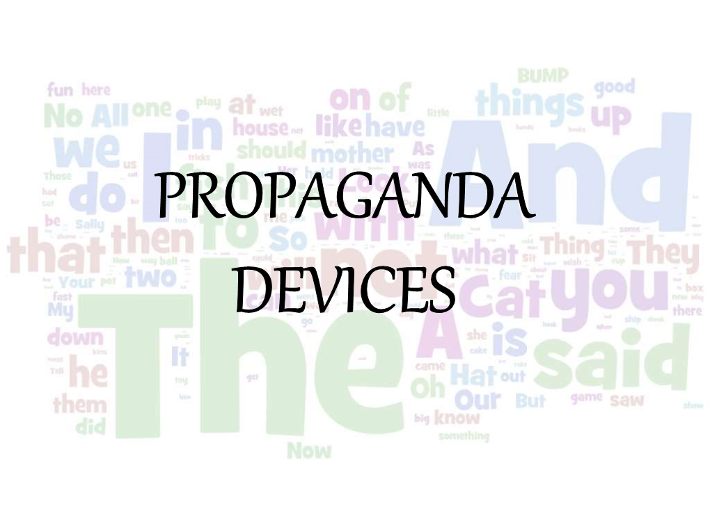 PROPAGANDA DEVICES Name-Calling Name-Calling Also Called Stereotyping Or Labelling Is Another Propaganda Technique