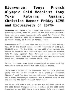 Bienvenue, Tony: French Olympic Gold Medalist Tony Yoka Returns Against Christian Hammer Friday LIVE and Exclusively on ESPN+