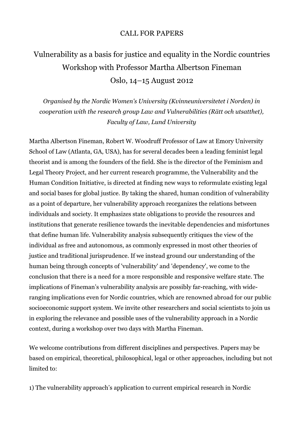 Vulnerability As a Basis for Justice and Equality in the Nordic Countries Workshop with Professor Martha Albertson Fineman Oslo, 14–15 August 2012