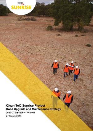 Clean Teq Sunrise Project Road Upgrade and Maintenance Strategy 2020-CTEQ-1220-41PA-0001 27 March 2019