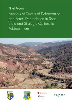 Analysis of Drivers of Deforestation and Forest Degradation in Shan State and Strategic Options to Address Them