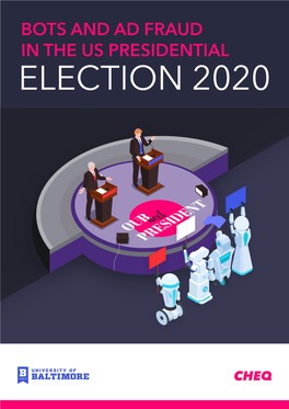 BOTS and AD FRAUD in the US PRESIDENTIAL ELECTION 2020 Campaigns, Andinterviewswithcampaignexperts