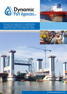 Dynamic Port Agencies Bv Is Representing a Multitude of Principals As Port Agent, Protecting Agent and Husbandry Agent