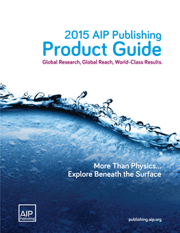 2015 AIP Publishing Product Guide Global Research, Global Reach, World-Class Results