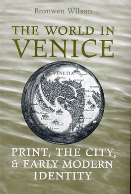 THE WORLD in VENICE: PRINT, the CITY, and EARLY MODERN IDENTITY This Page Intentionally Left Blank the World in Venice