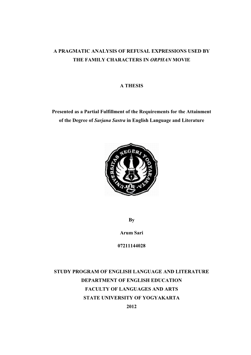 A PRAGMATIC ANALYSIS of REFUSAL EXPRESSIONS USED by the FAMILY CHARACTERS in ORPHAN MOVIE a THESIS Presented As a Partial Fulfil