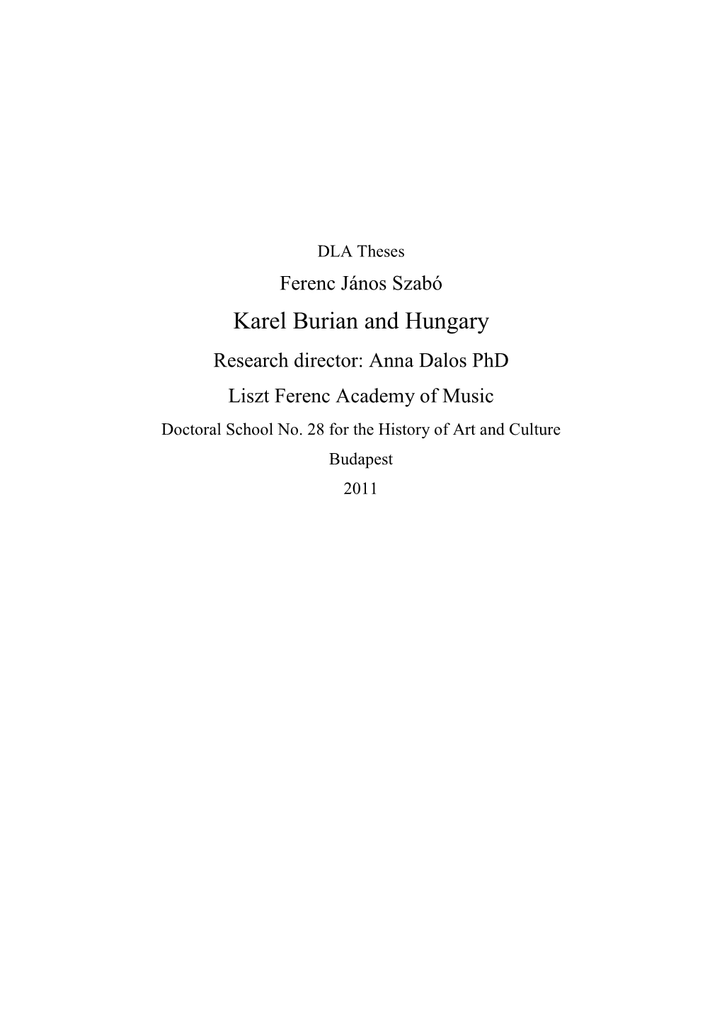 Karel Burian and Hungary Research Director: Anna Dalos Phd Liszt Ferenc Academy of Music Doctoral School No