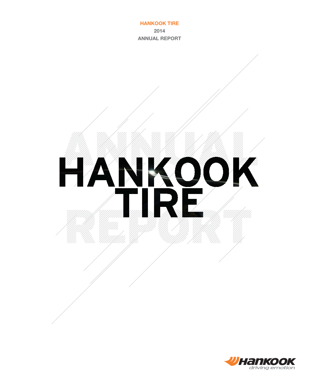 HANKOOK TIRE 2014 ANNUAL REPORT CEO Message Mission & Vision CONTENTS Financial Highlights Business Portfolio