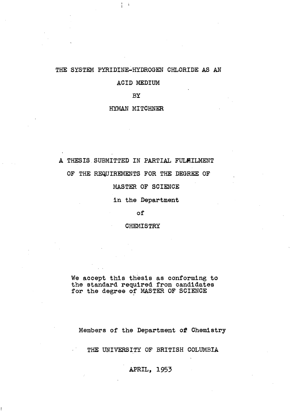 The System Pyridine-Hydrogen Chloride As an Acid Medium by Hyman Mitchner a Thesis.Submitted in Partial Fulfilment of the Requir