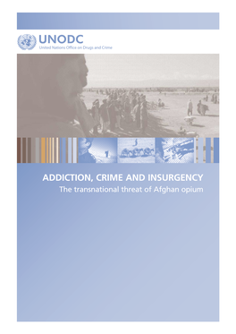 ADDICTION, CRIME and INSURGENCY: the Transnational Threat of Afghan Opium